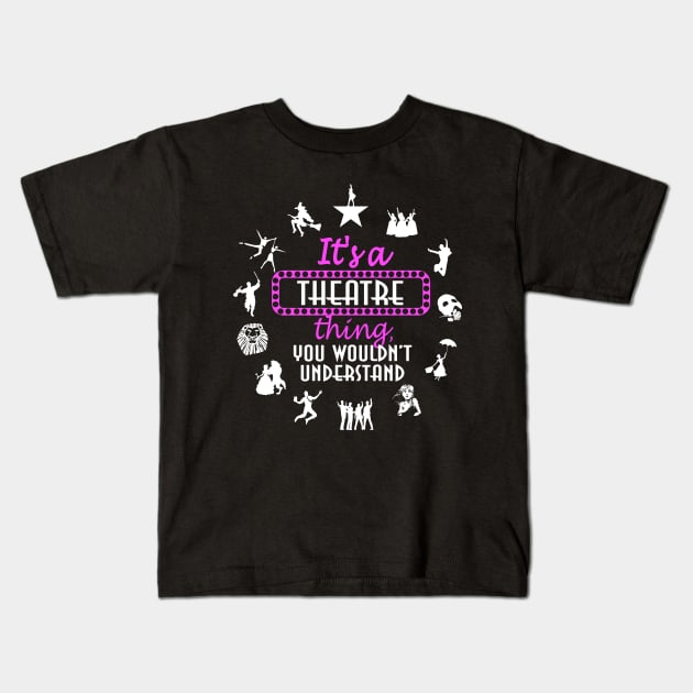 It's a theatre thing! Kids T-Shirt by KsuAnn